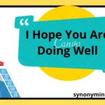 I Hope You Are Doing Well